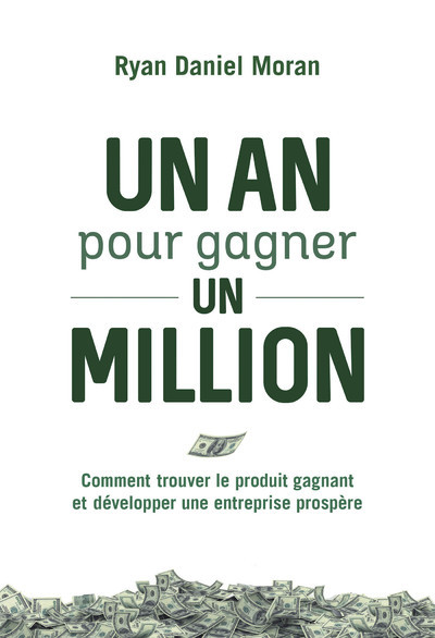 AN POUR GAGNER UN MILLION - COMMENT TROUVER LE PRODUIT GAGNANT ET DEVELOPPER UNE ENTREPRISE PROSP