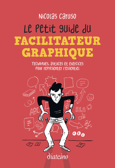 PETIT GUIDE DU FACILITATEUR GRAPHIQUE - TECHNIQUES, ASTUCES ET EXERCICES POUR CROQUER L´ESSENTIEL