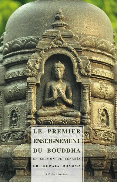 PREMIER ENSEIGNEMENT DU BOUDDHA - LE SERMON DE BENARES