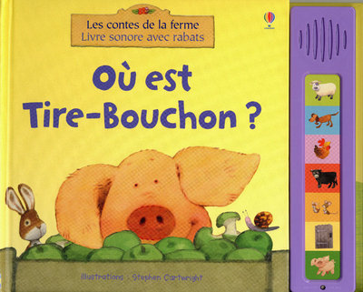 OU EST TIRE-BOUCHON ? - LES CONTES DE LA FERME LIVRES SONORES