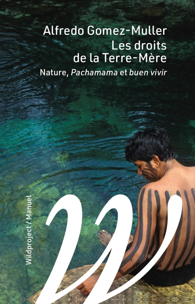 DROITS DE LA TERRE-MERE - NATURE, PACHAMAMA ET BUEN-VIVIR