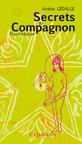 SECRETS DU COMPAGNON FRANC-MACON