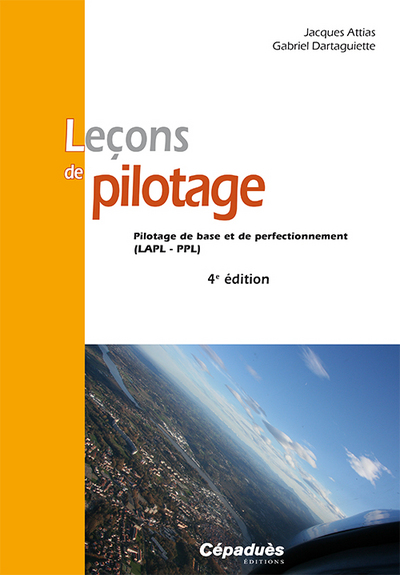 LECONS DE PILOTAGE - 4E EDITION - PILOTAGE DE BASE ET DE PERFECTIONNEMENT (