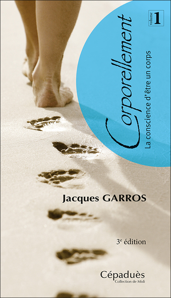 CORPORELLEMENT. VOLUME 1 - LA CONSCIENCE D´ETRE UN CORPS