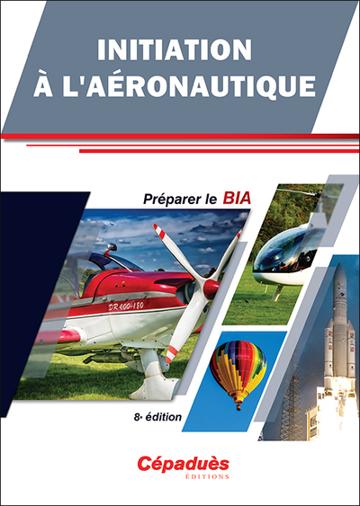 INITIATION A L´AERONAUTIQUE - PREPARER LE BIA - 8E EDITION