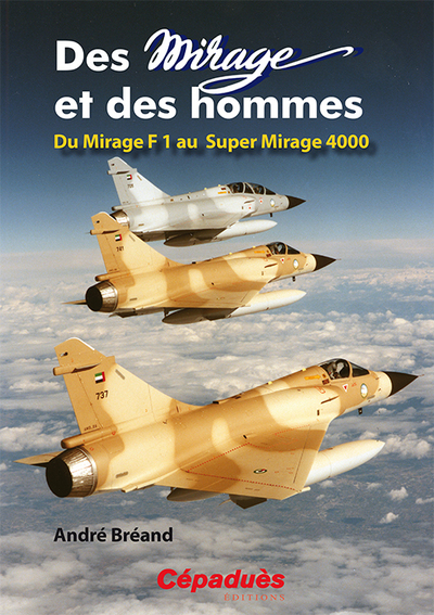 DES MIRAGE ET DES HOMMES T2 DU MIRAGE F1 AU SUPER MIRAGE 4000