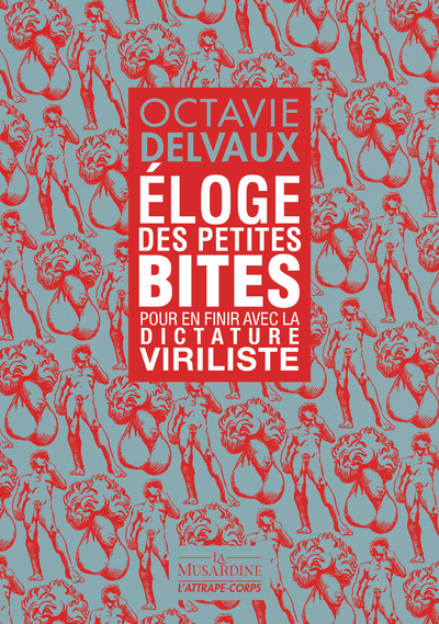 ELOGE DES PETITES BITES - POUR EN FINIR AVEC LA DICTATURE VIRILISTE