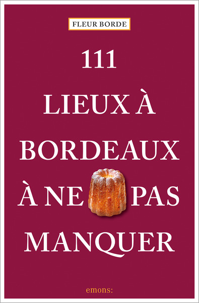 111 LIEUX A BORDEAUX A NE PAS MANQUER