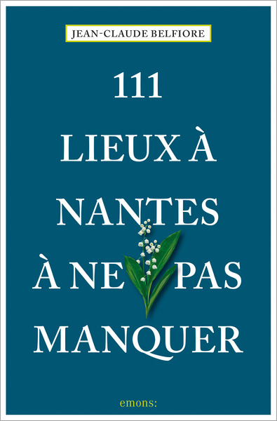 111 LIEUX A NANTES A NE PAS MANQUER