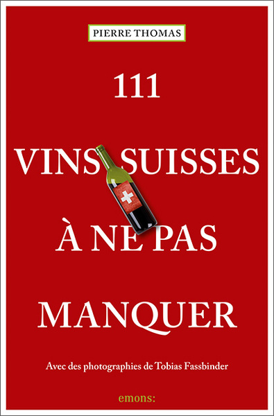 111 VINS SUISSES A NE PAS MANQUER