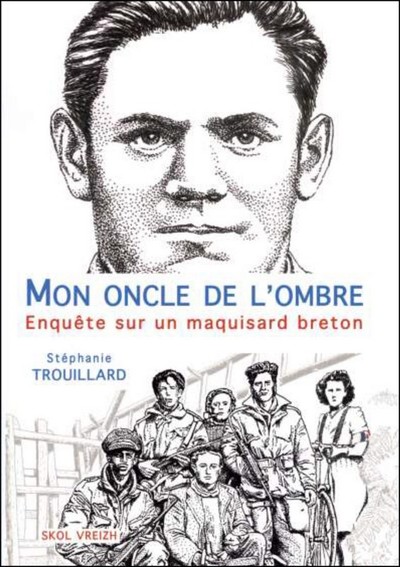 MON ONCLE DE L´OMBRE ENQUETE SUR UN MAQUISARD BRETON