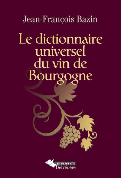 DICTIONNAIRE UNIVERSEL DU VIN DE BOURGOGNE