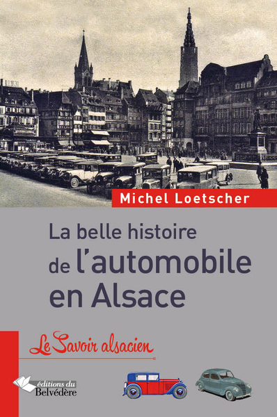 BELLE HISTOIRE DE L´AUTOMOBILE EN ALSACE (LA)
