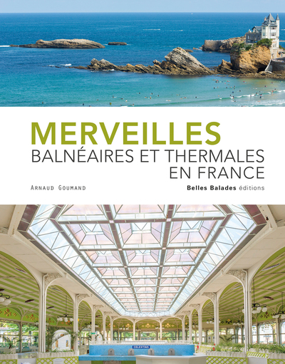 MERVEILLES BALNEAIRES ET THERMALES EN FRANCE