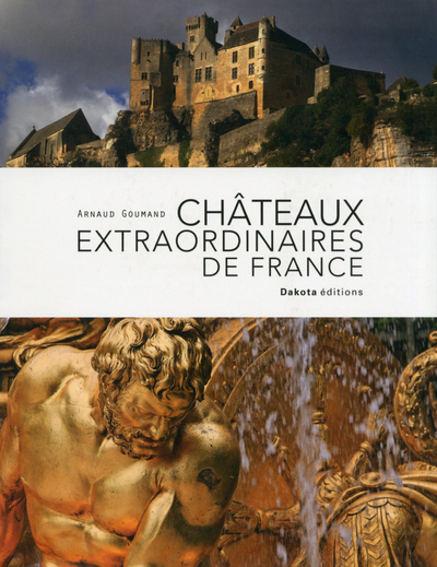 CHATEAUX EXTRAORDINAIRES DE FRANCE