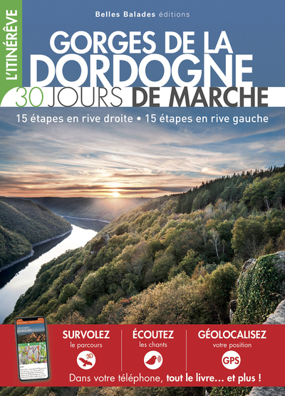 GORGES DE LA DORDOGNE : 30 JOURS DE MARCHE - 15 ETAPES EN RIVE DROITE  15 ETAPES EN RIVE GAUCHE