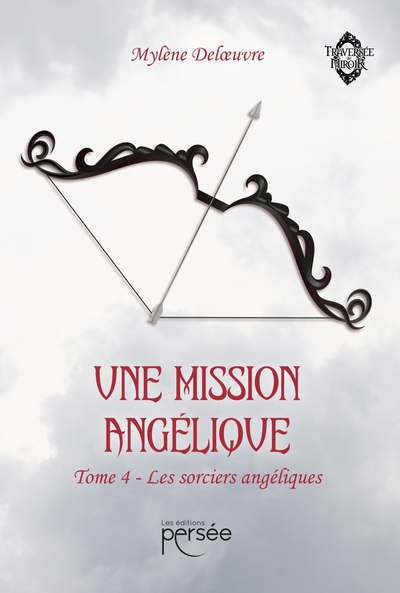 MISSION ANGELIQUE TOME 4 - LES SORCIERS ANGELIQUES