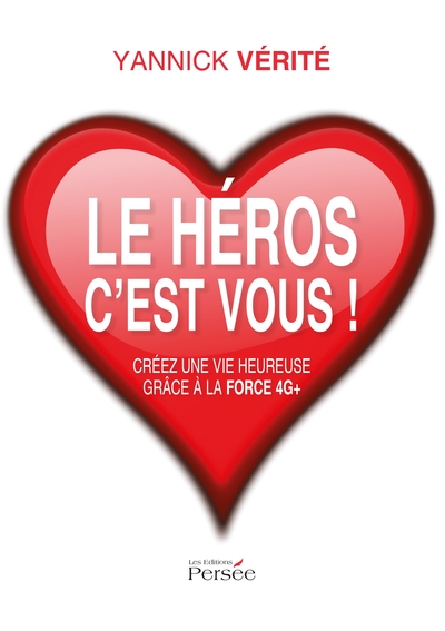 HEROS C´EST VOUS ! CREEZ UNE VIE HEUREUSE GRACE A LA FORCE 4G+