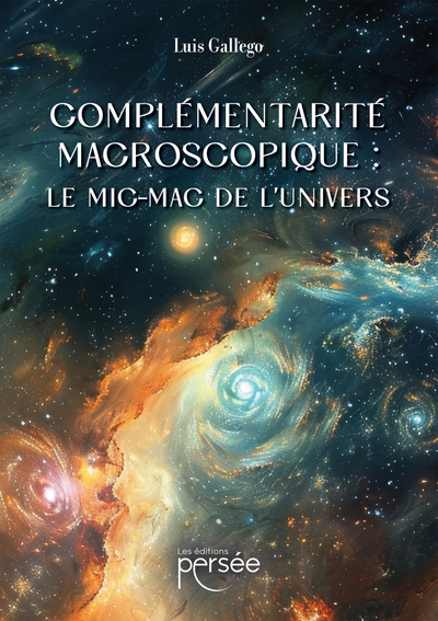 COMPLEMENTARITE MACROSCOPIQUE : LE MIC-MAC DE L´UNIVERS