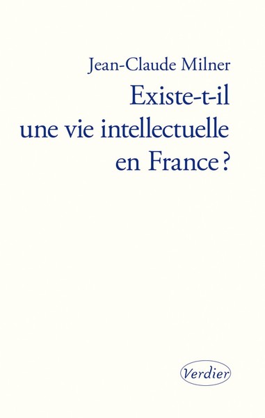 EXISTE-T-IL UNE VIE INTELLECTUELLE EN FRANCE ?