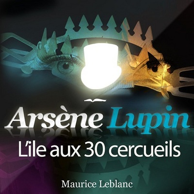 ARSENE LUPIN : L´ILE AUX 30 CERCUEILS