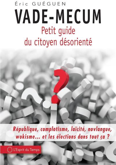 VADE-MECUM - PETIT GUIDE DU CITOYEN DESORIENTE - REPUBLIQUE, COMPLOTISME, L