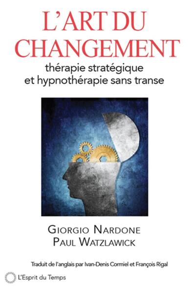 L´ART DU CHANGEMENT - THERAPIE STRATEGIQUE ET HYPNOTHERAPIE SANS TRANSE