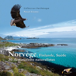 NORVEGE, FINLANDE, SUEDE. 20 ANS DE PROSPECTIONS NATURALISTES. ITINERAIRES DE DECOUVERTES