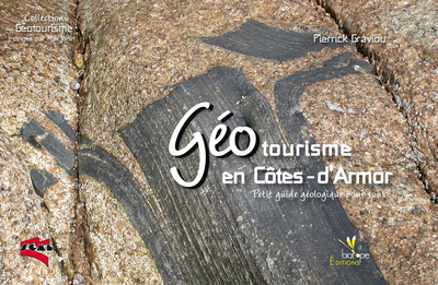 GEOTOURISME EN COTES-D´ARMOR. PETIT GUIDE GEOLOGIQUE POUR TOUS