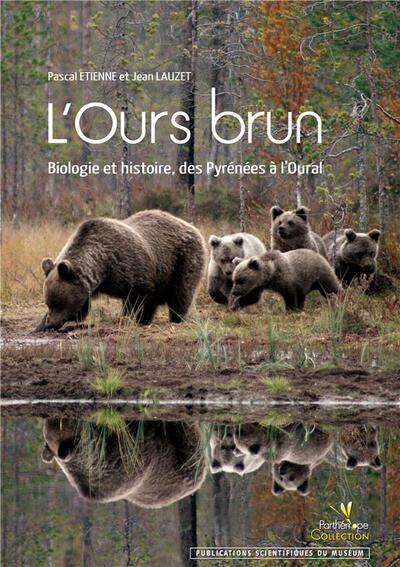 L´OURS BRUN - BIOLOGIE ET HISTOIRE, DES PYRENEES A L´OURAL