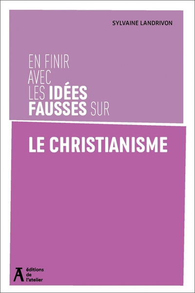 EN FINIR AVEC LES IDEES FAUSSES SUR LE CHRISTIANISME