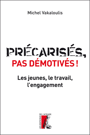 PRECARISES PAS DEMOTIVES ! LES JEUNES LE TRAVAIL L´ENGAGEMENT