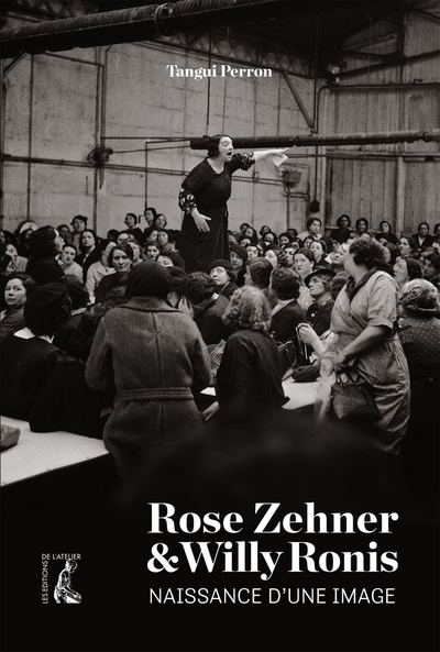 ROSE ZEHNER ET WILLY RONIS, NAISSANCE D´UNE IMAGE