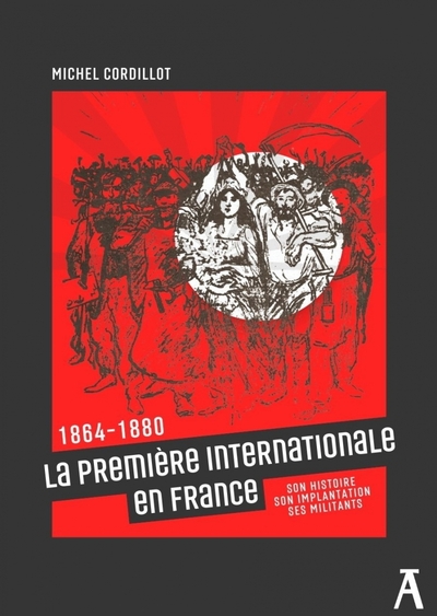 LA PREMIERE INTERNATIONALE EN FRANCE - 1864 - 1880 SON HISTO