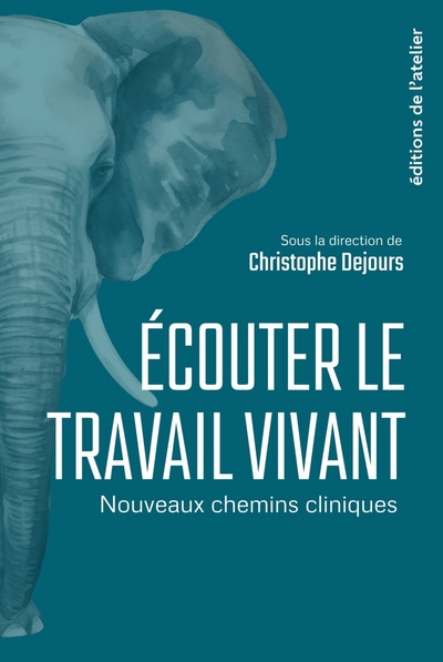 ECOUTER LE TRAVAIL VIVANT - NOUVEAUX CHEMINS CLINIQUES
