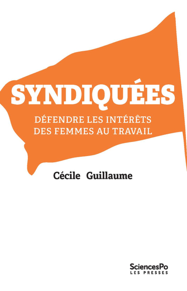 SYNDIQUEES DEFENDRE LES INTERETS DES FEMMES AU TRAVAIL