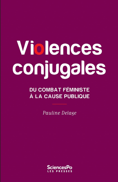 VIOLENCES CONJUGALES. DU COMBAT FEMINISTE A LA CAUSE PUBLIQUE