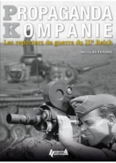 PROPAGANDA KOMPANIE REPORTERS DU IIIE REICH (FR)
