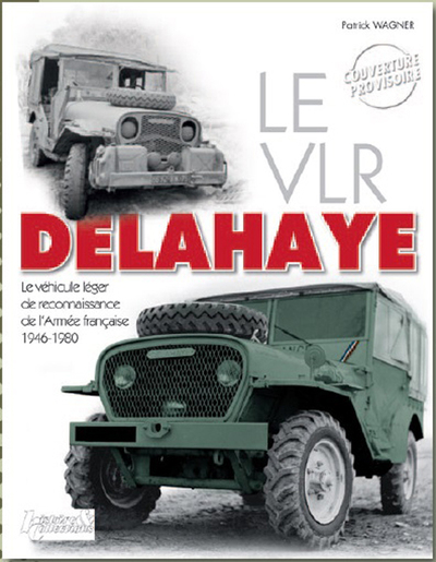 VLR DELAHAYE, VEHICULE LEGER DE RECONNAISSANCE DE L´ARMEE FRANCAISE 1946-1970