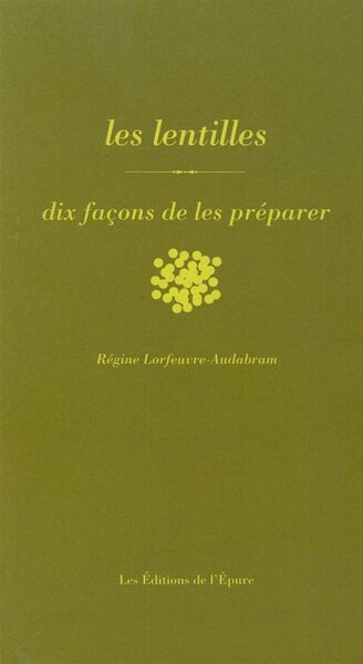 LENTILLES, DIX FACONS DE LES PREPARER (LES)