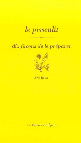 PISSENLIT, DIX FACONS DE LE PREPARER