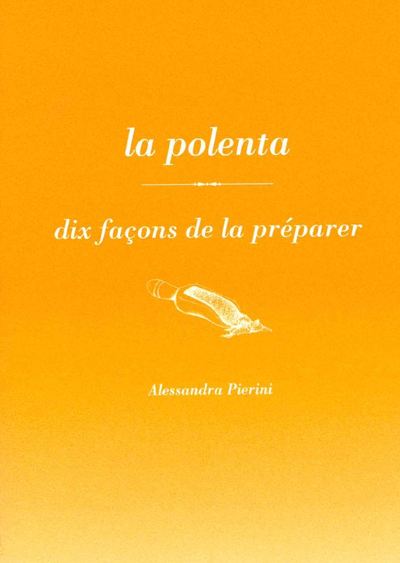 POLENTA, DIX FACONS DE LA PREPARER - ILLUSTRATIONS, NOIR ET BLANC