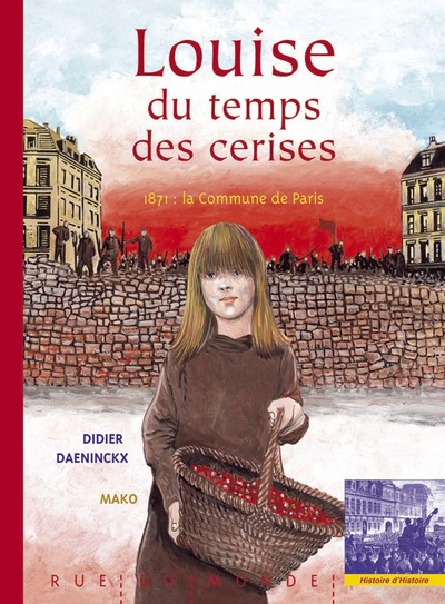 LOUISE DU TEMPS DES CERISES - 1871, LA COMMUNE DE PARIS