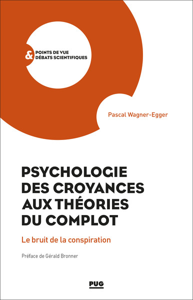 PSYCHOLOGIE DES CROYANCES AUX THEORIES DU COMPLOT - LE BRUIT DE LA CONSPIRA