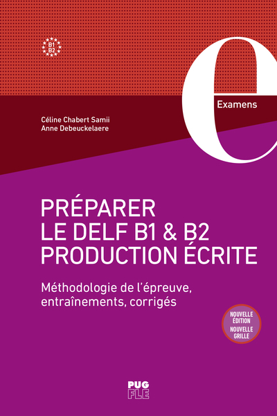 PREPARER LE DELF B1 ET B2 PRODUCTION ECRITE - METHODOLOGIE DE L´EPREUVE, ENTRAINEMENT, CORRIGES