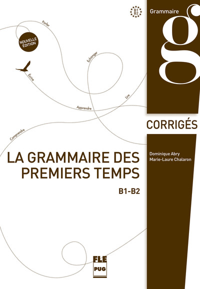 GRAMMAIRE DES 1ERS TEMPS B1-B2-CORRIGES-NED (LA)