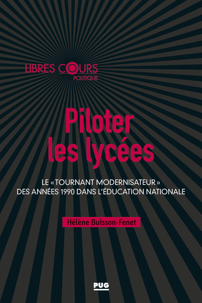 PILOTER LES LYCEES - LE "TOURNANT MODERNISATEUR" DES ANNEES 1990 DANS L´EDUCATION NATIONALE