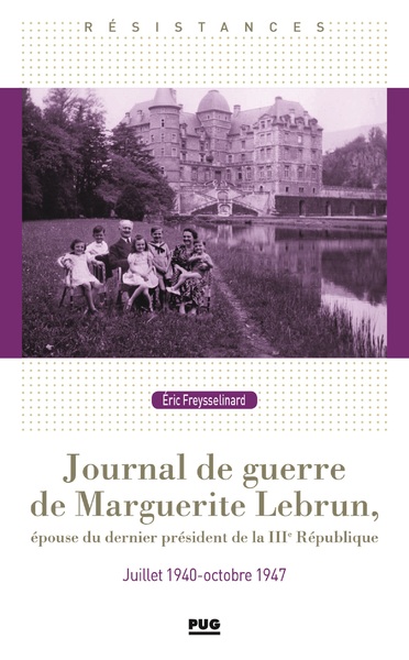 JOURNAL DE GUERRE DE MARGUERITE LEBRUN - EPOUSE DU DERNIER PRESIDENT DE LA 