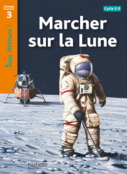 MARCHER SUR LA LUNE NIVEAU 3 - TOUS LECTEURS ! - ED.2010