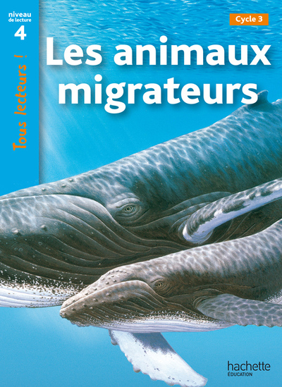 ANIMAUX MIGRATEURS NIVEAU 4 - TOUS LECTEURS ! - ED.2010